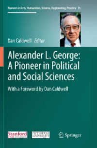 Alexander L. George: a Pioneer in Political and Social Sciences : With a Foreword by Dan Caldwell (Pioneers in Arts, Humanities, Science, Engineering, Practice)