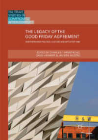 The Legacy of the Good Friday Agreement : Northern Irish Politics, Culture and Art after 1998 (Palgrave Studies in Compromise after Conflict)