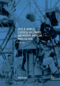 Cecil B. DeMille, Classical Hollywood, and Modern American Mass Culture : 1910-1960
