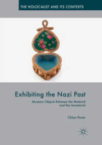 Exhibiting the Nazi Past : Museum Objects between the Material and the Immaterial (The Holocaust and its Contexts)