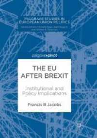 The EU after Brexit : Institutional and Policy Implications (Palgrave Studies in European Union Politics) （Reprint）