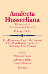 Eco-Phenomenology: Life, Human Life, Post-Human Life in the Harmony of the Cosmos (Analecta Husserliana)