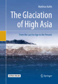 The Glaciation of High Asia : From the Last Ice Age to the Present （2019. xvii, 300 S. XVII, 300 p. 215 illus., 206 illus. in color. 254 m）