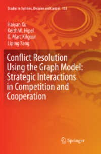 Conflict Resolution Using the Graph Model: Strategic Interactions in Competition and Cooperation (Studies in Systems, Decision and Control) （Softcover Reprint of the Original 1st 2018）