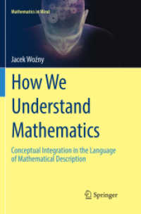 How We Understand Mathematics : Conceptual Integration in the Language of Mathematical Description (Mathematics in Mind) （Softcover Reprint of the Original 1st 2018）