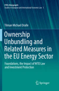 Ownership Unbundling and Related Measures in the EU Energy Sector : Foundations, the Impact of WTO Law and Investment Protection (Eyiel Monographs - Studies in European and International Economic Law)