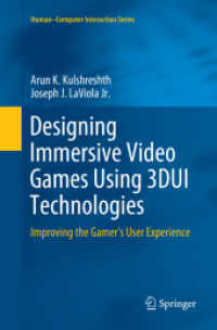 Designing Immersive Video Games Using 3DUI Technologies : Improving the Gamer's User Experience (Human-computer Interaction Series)