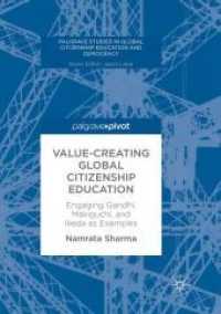 Value-creating Global Citizenship Education : Engaging Gandhi, Makiguchi, and Ikeda as Examples (Palgrave Studies in Global Citizenship Education and （Reprint）