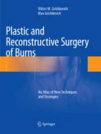 Plastic and Reconstructive Surgery of Burns : An Atlas of New Techniques and Strategies