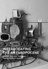 Interrogating the Anthropocene : Ecology, Aesthetics, Pedagogy, and the Future in Question (Palgrave Studies in Educational Futures)