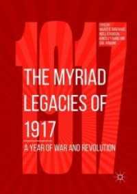 The Myriad Legacies of 1917 : A Year of War and Revolution