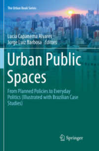 Urban Public Spaces : From Planned Policies to Everyday Politics (Illustrated with Brazilian Case Studies) (The Urban Book Series) （2018. xv, 160 S. XV, 160 p. 12 illus., 10 illus. in color. 235 mm）