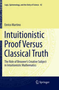 Intuitionistic Proof Versus Classical Truth : The Role of Brouwer's Creative Subject in Intuitionistic Mathematics (Logic, Epistemology, and the Unity of Science)