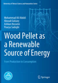 Wood Pellet as a Renewable Source of Energy : From Production to Consumption (University of Tehran Science and Humanities Series)