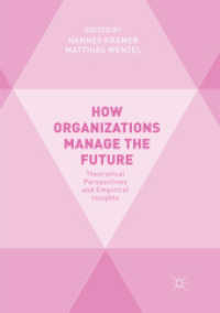 How Organizations Manage the Future : Theoretical Perspectives and Empirical Insights