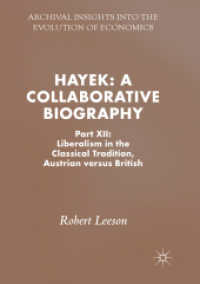 Hayek: a Collaborative Biography : Part XII: Liberalism in the Classical Tradition, Austrian versus British (Archival Insights into the Evolution of Economics)