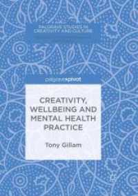Creativity, Wellbeing and Mental Health Practice (Palgrave Studies in Creativity and Culture) （Reprint）