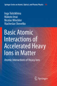 Basic Atomic Interactions of Accelerated Heavy Ions in Matter : Atomic Interactions of Heavy Ions (Springer Series on Atomic, Optical, and Plasma Physics)