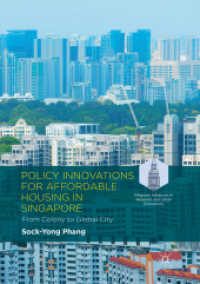 Policy Innovations for Affordable Housing in Singapore : From Colony to Global City (Palgrave Advances in Regional and Urban Economics) （Softcover Reprint of the Original 1st 2018）