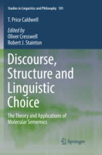Discourse, Structure and Linguistic Choice : The Theory and Applications of Molecular Sememics (Studies in Linguistics and Philosophy)