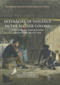 Intimacies of Violence in the Settler Colony : Economies of Dispossession around the Pacific Rim (Cambridge Imperial and Post-colonial Studies) （Softcover Reprint of the Original 1st 2018）