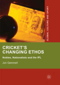 Cricket's Changing Ethos : Nobles, Nationalists and the IPL (Global Culture and Sport Series)