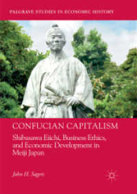 Confucian Capitalism : Shibusawa Eiichi, Business Ethics, and Economic Development in Meiji Japan (Palgrave Studies in Economic History)