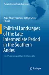 Political Landscapes of the Late Intermediate Period in the Southern Andes : The Pukaras and Their Hinterlands (The Latin American Studies Book Series)