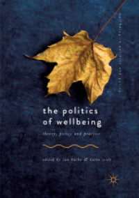 The Politics of Wellbeing : Theory, Policy and Practice (Wellbeing in Politics and Policy) （Softcover Reprint of the Original 1st 2018）