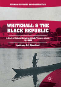 Whitehall and the Black Republic : A Study of Colonial Britain's Attitude Towards Liberia, 1914-1939 (African Histories and Modernities)