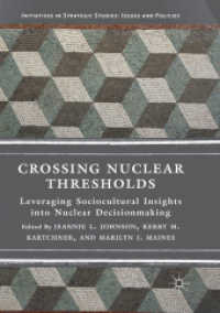 Crossing Nuclear Thresholds : Leveraging Sociocultural Insights into Nuclear Decisionmaking (Initiatives in Strategic Studies: Issues and Policies)