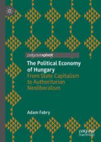 The Political Economy of Hungary : From State Capitalism to Authoritarian Neoliberalism