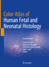 胎児・新生児病理学カラーアトラス（第２版）<br>Color Atlas of Human Fetal and Neonatal Histology （2. Aufl. 2019. xvi, 445 S. XVI, 445 p. 896 illus., 893 illus. in color）
