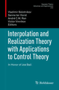 補間法、実現理論と制御理論への応用（記念論文集）<br>Interpolation and Realization Theory with Applications to Control Theory : In Honor of Joe Ball (Operator Theory: Advances and Applications)