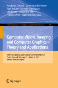 Computer Vision, Imaging and Computer Graphics - Theory and Applications : 12th International Joint Conference, VISIGRAPP 2017, Porto, Portugal, February 27 - March 1, 2017, Revised Selected Papers (Communications in Computer and Information Science)