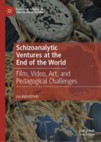 Schizoanalytic Ventures at the End of the World : Film, Video, Art, and Pedagogical Challenges (Palgrave Studies in Educational Futures)