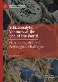 Schizoanalytic Ventures at the End of the World : Film, Video, Art, and Pedagogical Challenges (Palgrave Studies in Educational Futures) （2019）