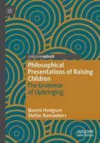 Philosophical Presentations of Raising Children : The Grammar of Upbringing （1st ed. 2019. 2019. IX, 120 S. 1 SW-Abb. 21 cm）