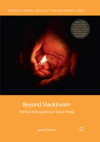 Beyond Slacktivism : Political Participation on Social Media (Interest Groups, Advocacy and Democracy Series) （Softcover Reprint of the Original 1st 2019）
