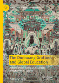 The Dunhuang Grottoes and Global Education : Philosophical, Spiritual, Scientific, and Aesthetic Insights (Spirituality, Religion, and Education) （2019）