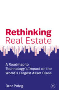 Rethinking Real Estate : A Roadmap to Technology's Impact on the World's Largest Asset Class （2019. xxi, 306 S. XXI, 306 p. 7 illus. 235 mm）