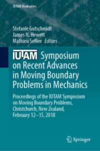 IUTAM Symposium on Recent Advances in Moving Boundary Problems in Mechanics : Proceedings of the IUTAM Symposium on Moving Boundary Problems, Christchurch, New Zealand, February 12-15, 2018 (Iutam Bookseries)