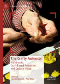 職人的アニメーターと文化的価値<br>The Crafty Animator : Handmade, Craft-based Animation and Cultural Value (Palgrave Animation)