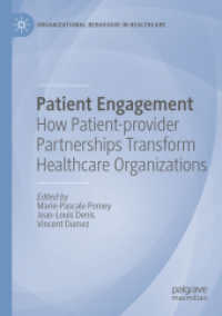 Patient Engagement : How Patient-provider Partnerships Transform Healthcare Organizations (Organizational Behaviour in Healthcare)