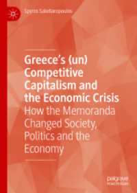 Greece's (un) Competitive Capitalism and the Economic Crisis : How the Memoranda Changed Society, Politics and the Economy （2019. xvi, 297 S. XVI, 297 p. 210 mm）