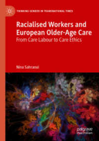 Racialised Workers and European Older-Age Care : From Care Labour to Care Ethics (Thinking Gender in Transnational Times) （2019）