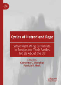 Cycles of Hatred and Rage : What Right-Wing Extremists in Europe and Their Parties Tell Us About the US （2019. xiii, 221 S. XIII, 221 p. 12 illus. in color. 210 mm）