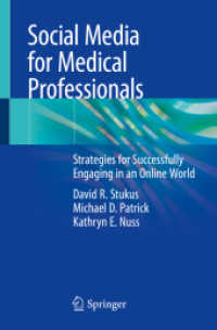 Social Media for Medical Professionals : Strategies for Successfully Engaging in an Online World （1st ed. 2019. 2019. xiv, 221 S. XIV, 221 p. 52 illus., 51 illus. in co）