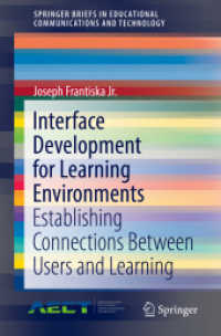 Interface Development for Learning Environments : Establishing Connections between Users and Learning (Springerbriefs in Educational Communications and Technology) （2019）