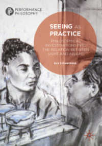 Seeing as Practice : Philosophical Investigations into the Relation between Sight and Insight (Performance Philosophy) （2019）